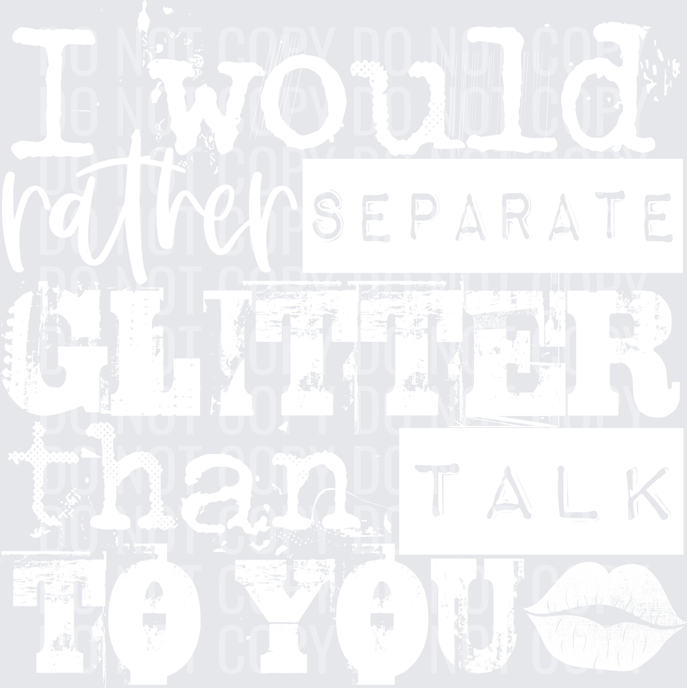 I Would Rather Separate Glitter White