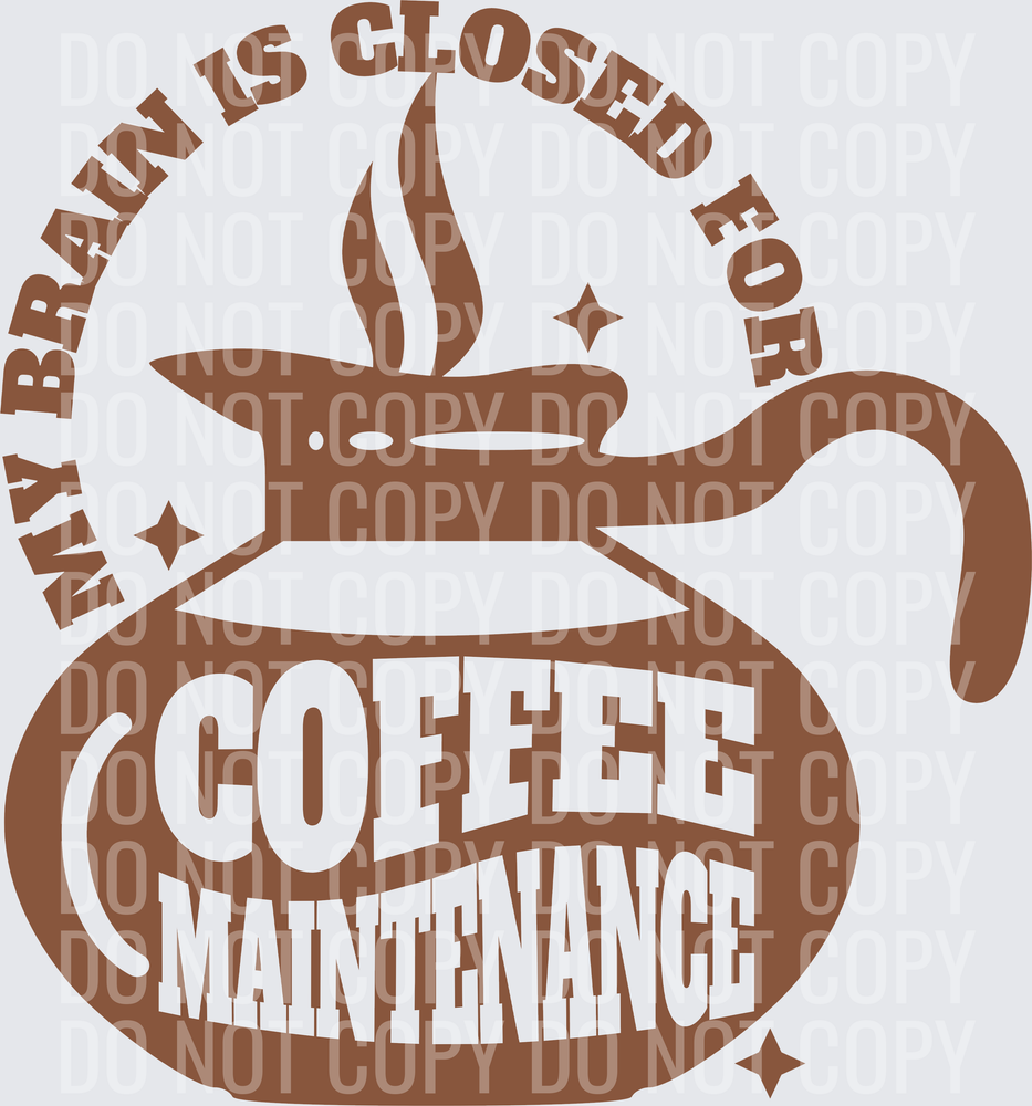 MY BRAIN IS CLOSED COFFEE MAINTENANCE