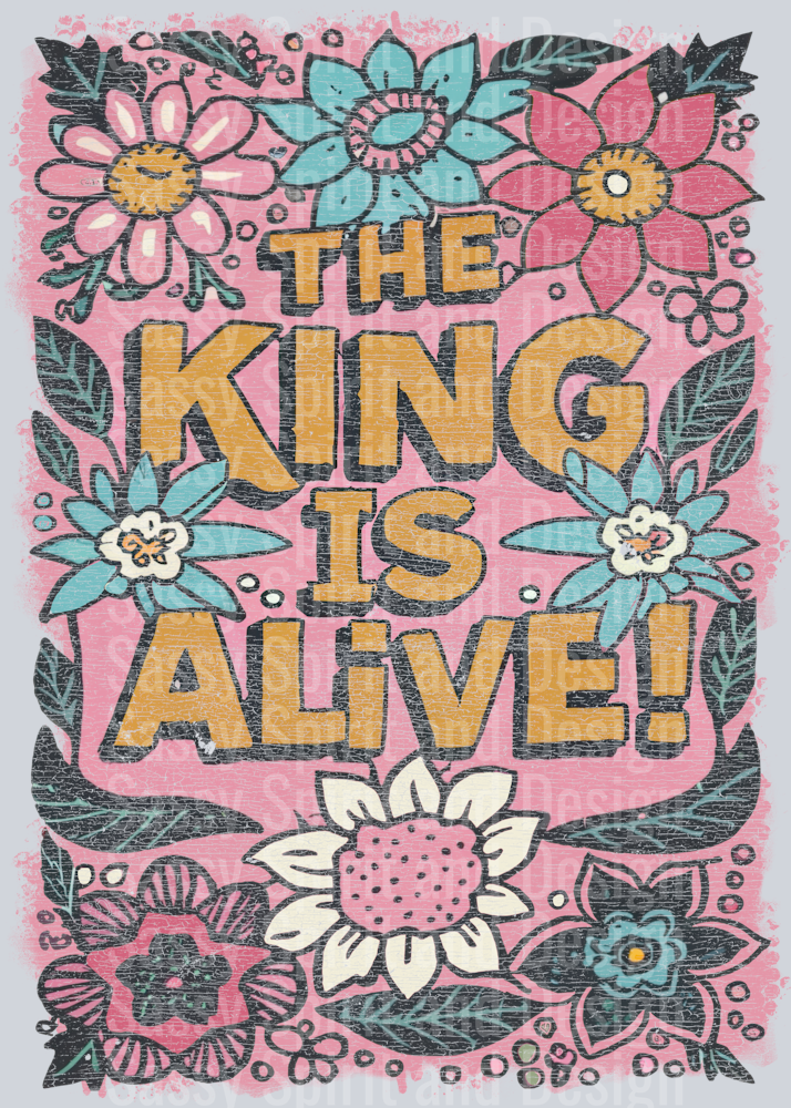 the_king_is_alive_floral_distressed