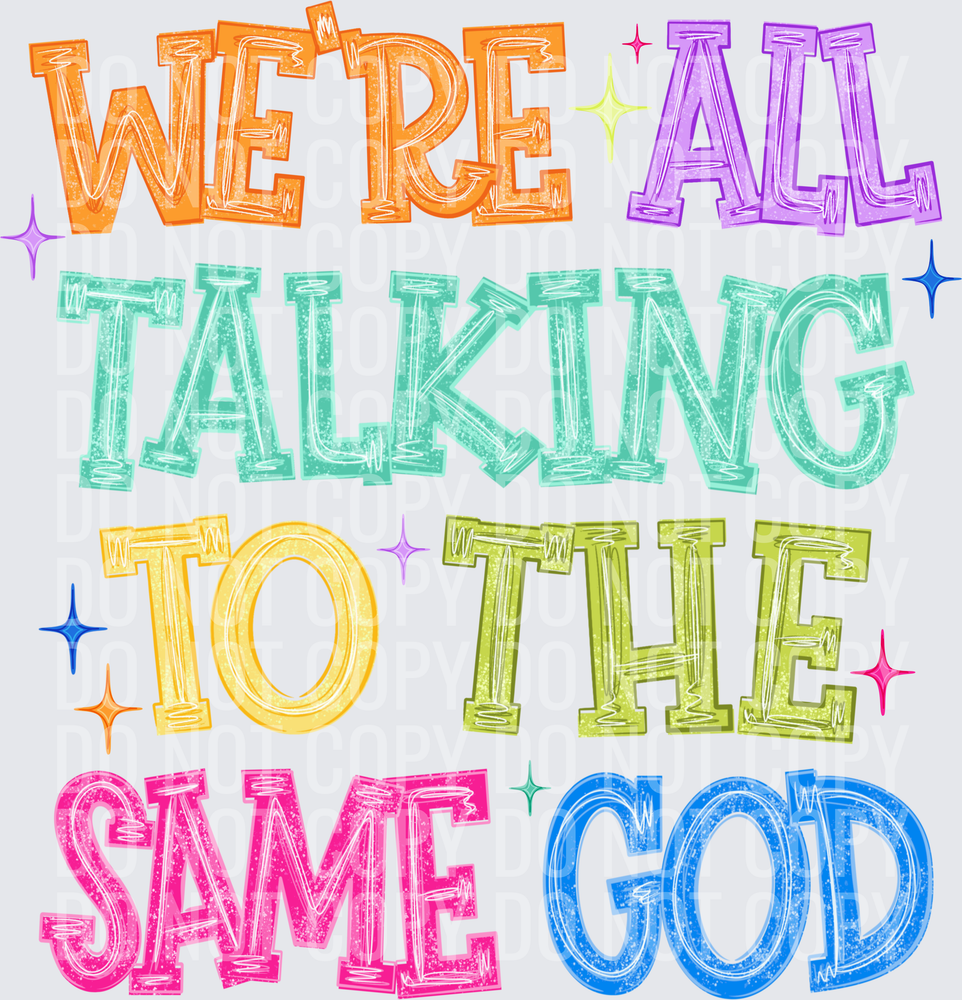 We’re all talking to the same god