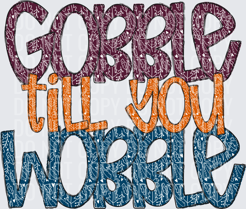 GOBBILE TILL YU WOBBLE