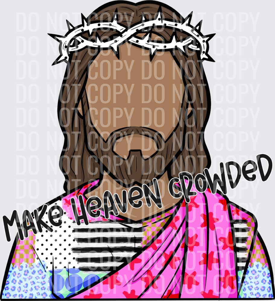 Make heaven crowded
