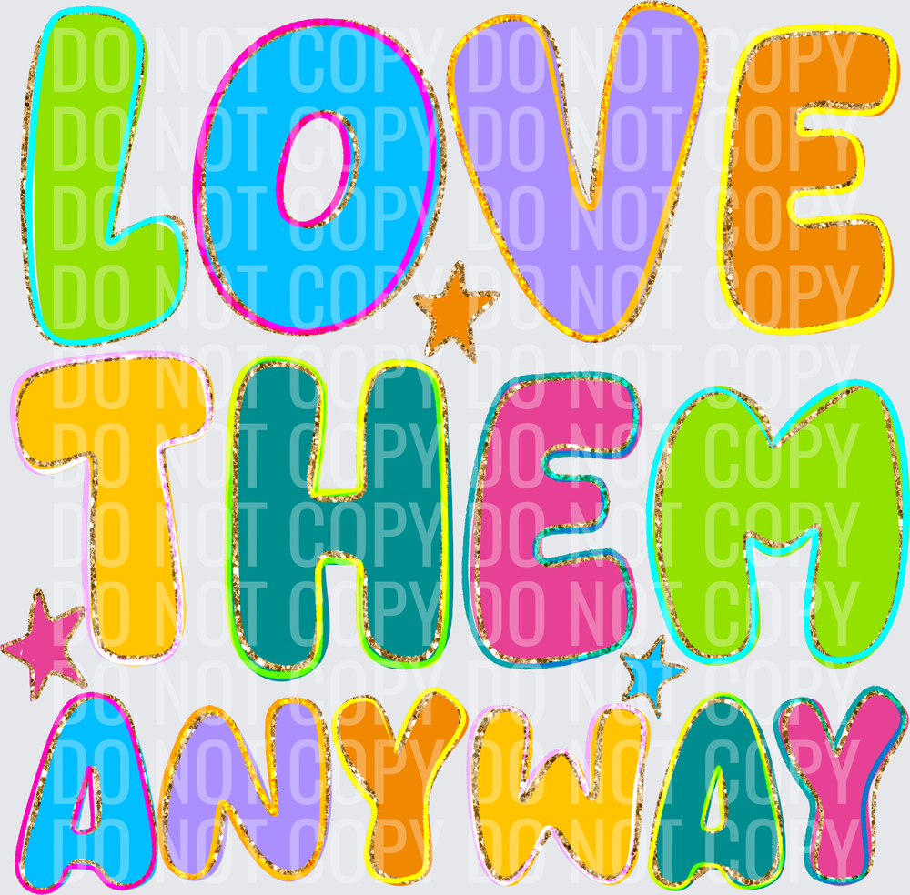 LOVE THEM ANYWAY
