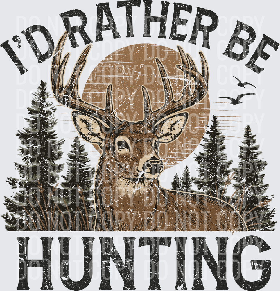 I_d Rather Be Hunting LIGHT SHIRTS