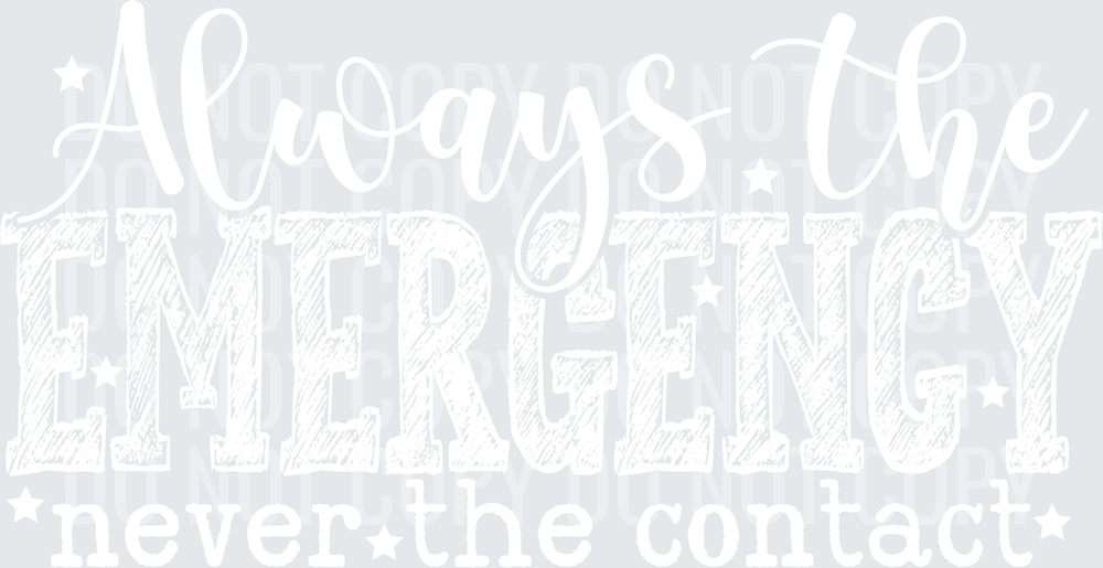ALWAYS THE EMERGENCY white