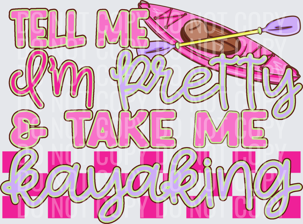 Tell me I’m pretty and take me kayaking pink