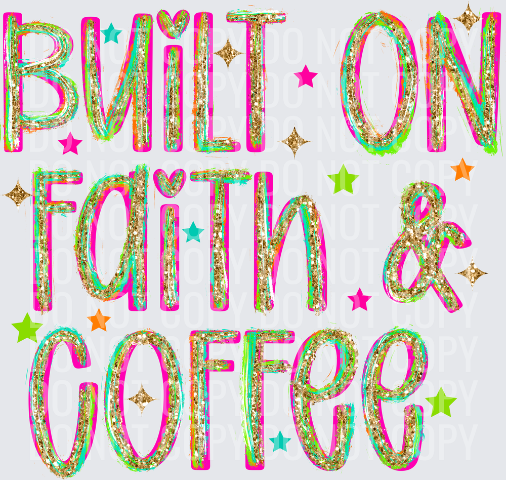 BUILT ON FAITH AND COFFEE