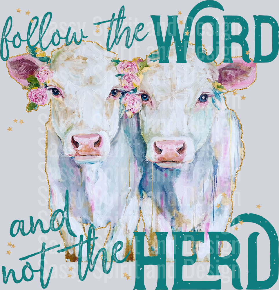 FOLLOW THE WORD AND NOT THE HERD