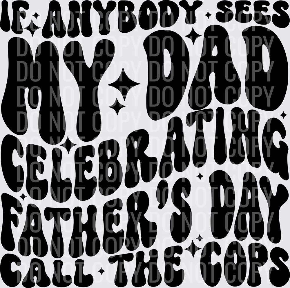 IF ANYBODY SEES MY DAD FATHERS DAY
