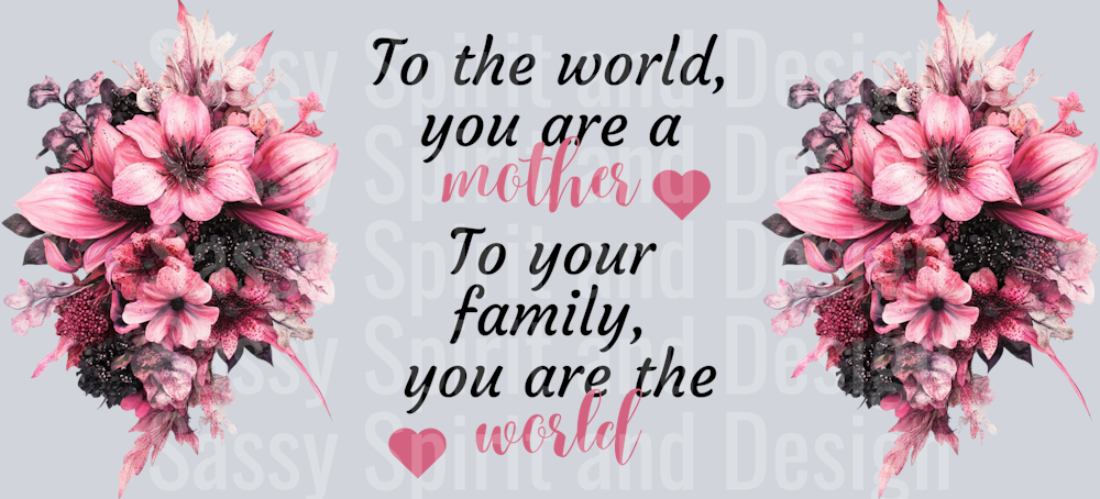 to the world you are a mother