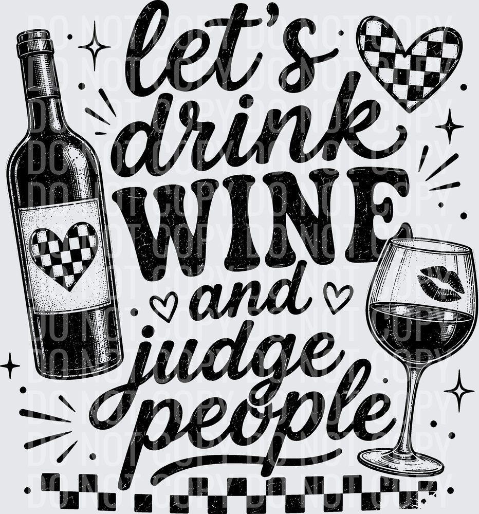 LETS DRINK WINE AND JUDGE PEOPLE