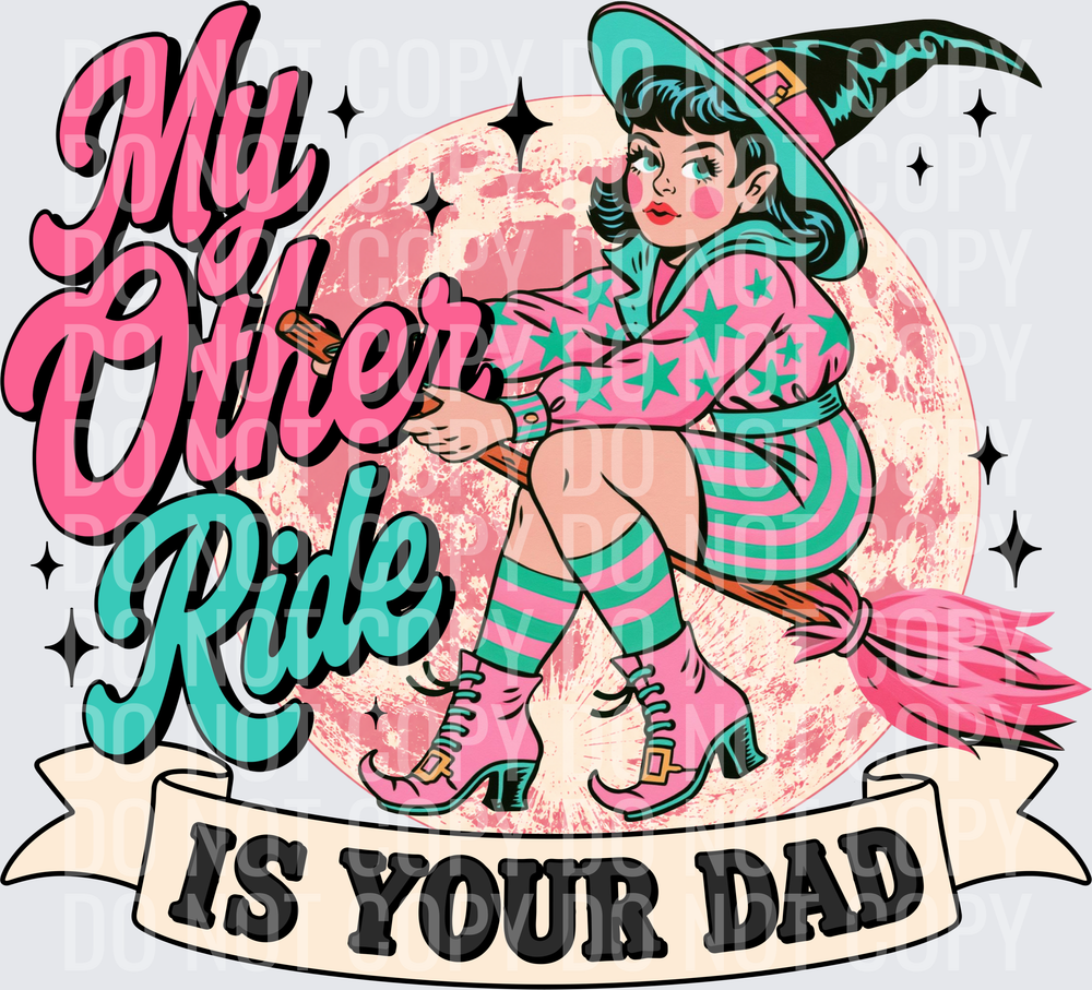 My other ride is your dad