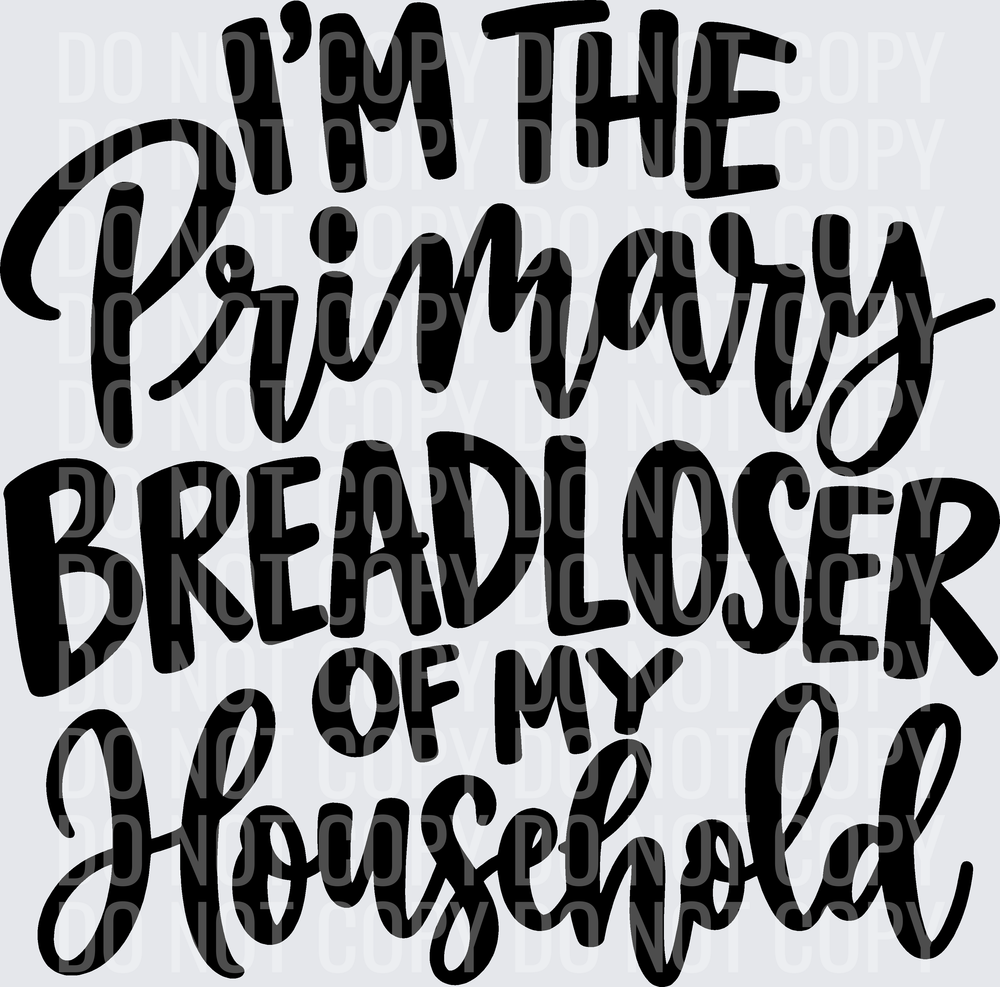IM THE PRIMARY BREADLOSER