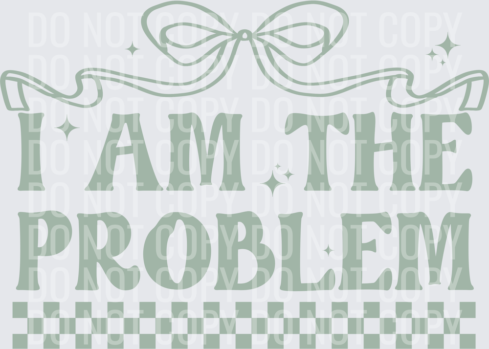 I Am The Problem