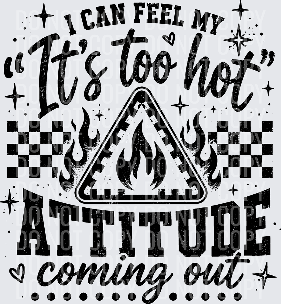 I CAN FEEL MY ITS TOO HOT ATTITUDE