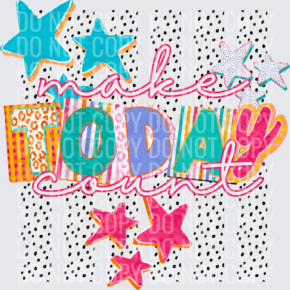 MAKE TODAY COUNT