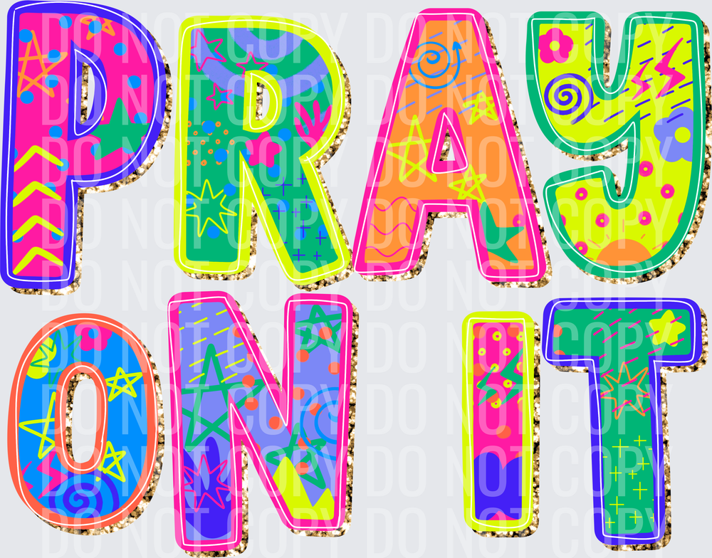 Pray on it