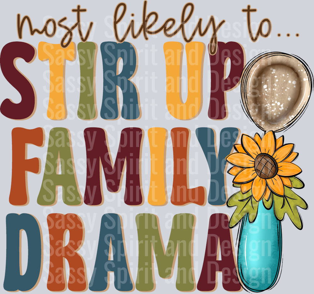 MOST LIKELY TO STIR UP FAMILY DRAMA ELEMENT