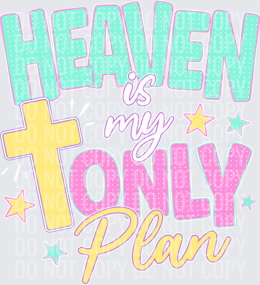 Heaven is my Only Plan