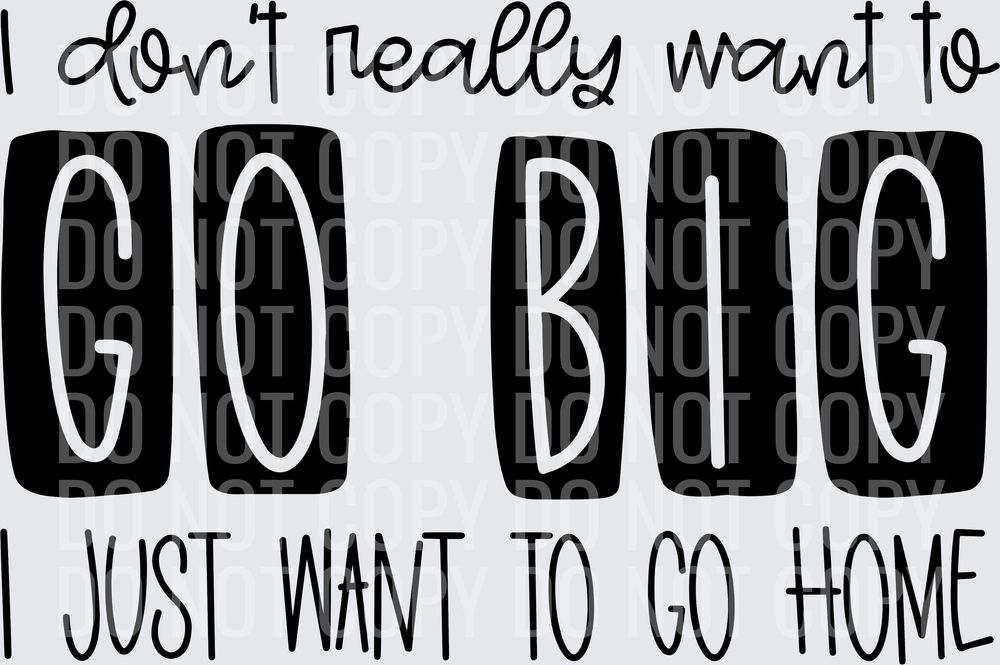 IDontReallyWantToGoBig