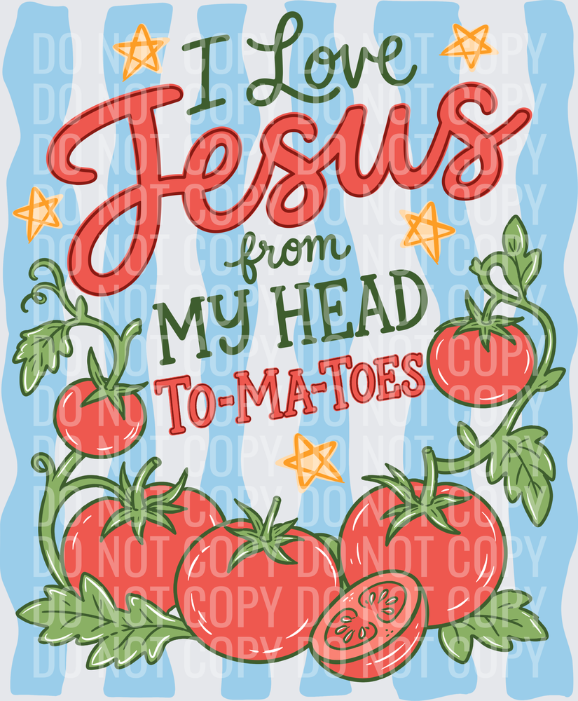 I Love Jesus from My Head Tomatoes