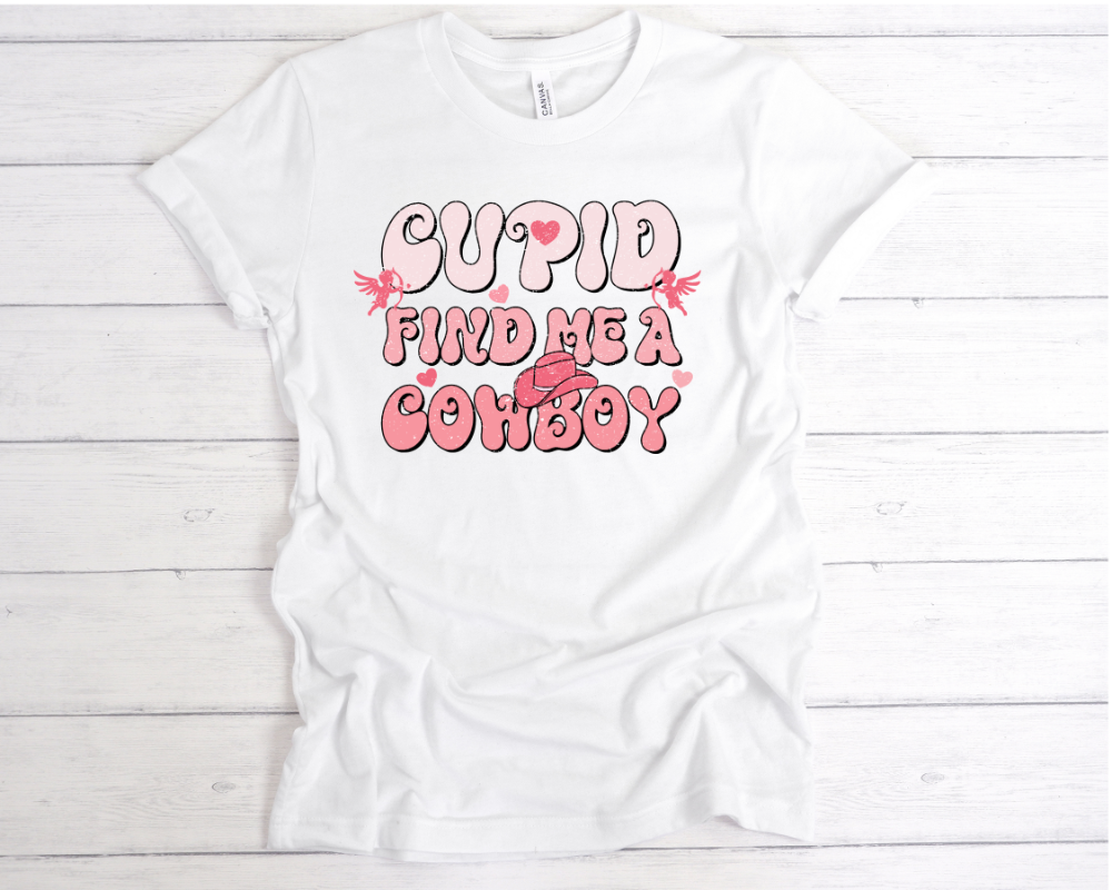 DTF Transfer - Cupid Find Me A Cowboy