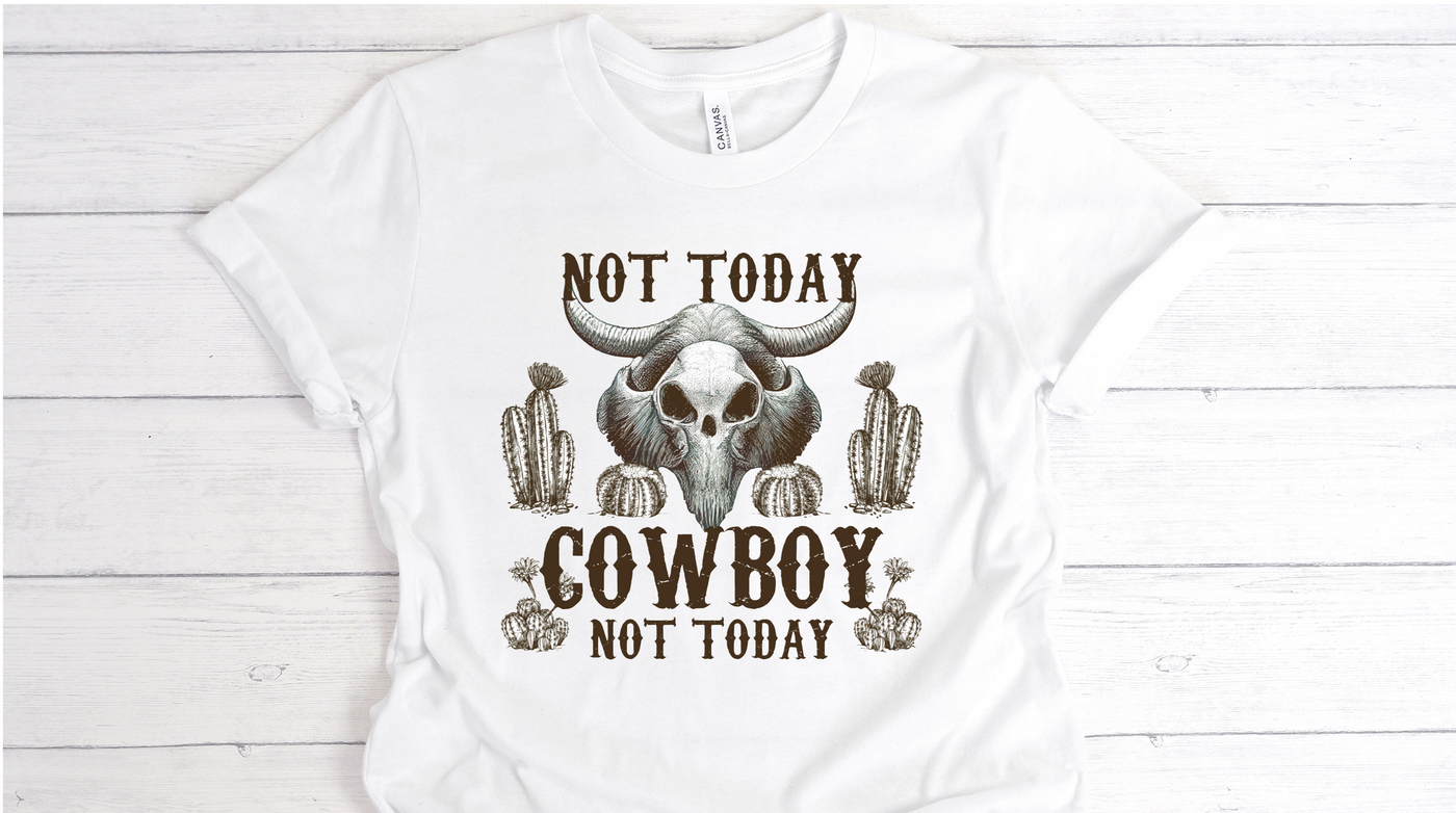 DTF Transfer - Not Today Cowboy